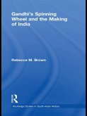 Gandhi's Spinning Wheel and the Making of India (eBook, ePUB)