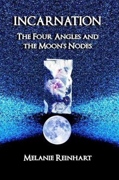 Incarnation: The Four Angles and the Moon's Nodes (eBook, ePUB) - Reinhart, Melanie