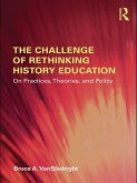 The Challenge of Rethinking History Education (eBook, ePUB)