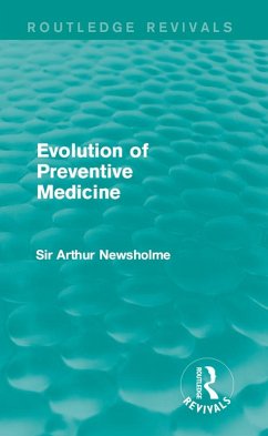 Evolution of Preventive Medicine (Routledge Revivals) (eBook, PDF) - Newsholme, Arthur