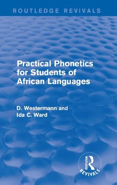 Practical Phonetics for Students of African Languages (eBook, ePUB) - Westermann, D.; Ward, Ida C.