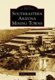 Southeastern Arizona Mining Towns (eBook, ePUB)