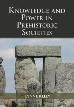 Knowledge and Power in Prehistoric Societies (eBook, PDF) - Kelly, Lynne