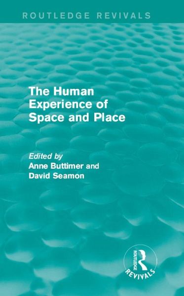 The Human Experience of Space and Place (eBook, PDF) The Human Experience of Space and Place (eBook, PDF)
