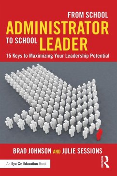 From School Administrator to School Leader (eBook, PDF) - Johnson, Brad; Sessions, Julie