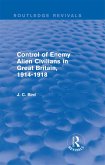 Control of Enemy Alien Civilians in Great Britain, 1914-1918 (Routledge Revivals) (eBook, PDF)
