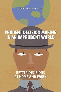 Prudent Decision Making in an Imprudent World (eBook, PDF) - Gould, Patrick