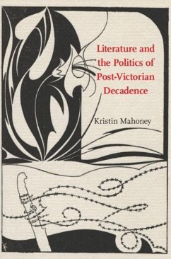 Literature and the Politics of Post-Victorian Decadence (eBook, PDF) - Mahoney, Kristin