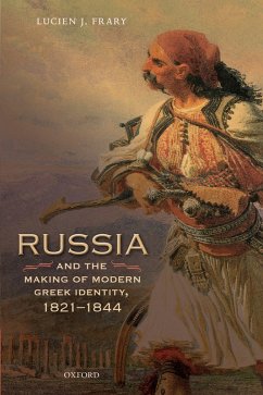 Russia and the Making of Modern Greek Identity, 1821-1844 (eBook, PDF) - Frary, Lucien J.