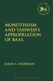 Monotheism and Yahweh's Appropriation of Baal (eBook, PDF)