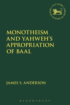 Monotheism and Yahweh's Appropriation of Baal (eBook, PDF) - Anderson, James S.