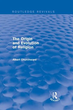 The Origin and Evolution of Religion (Routledge Revivals) (eBook, ePUB) - Churchward, Albert