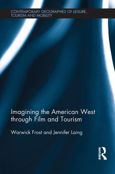 Imagining the American West through Film and Tourism (eBook, ePUB) Imagining the American West through Film and Tourism (eBook, ePUB)
