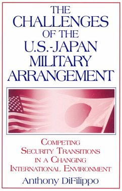 The Challenges of the US-Japan Military Arrangement: Competing Security Transitions in a Changing International Environment (eBook, ePUB) - Difilippo, Anthony