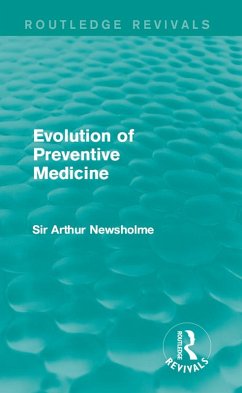 Evolution of Preventive Medicine (Routledge Revivals) (eBook, ePUB) - Newsholme, Arthur