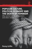 Popular Culture, Political Economy and the Death of Feminism (eBook, ePUB)