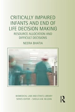 Critically Impaired Infants and End of Life Decision Making (eBook, PDF) - Bhatia, Neera