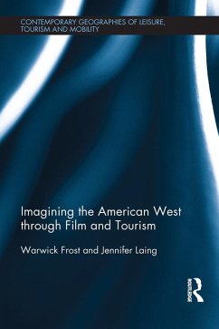 Imagining the American West through Film and Tourism (eBook, PDF) - Frost, Warwick; Laing, Jennifer