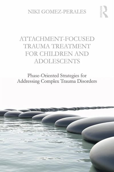 Attachment-Focused Trauma Treatment for Children and Adolescents (eBook, PDF) Attachment-Focused Trauma Treatment for Children and Adolescents (eBook, PDF)