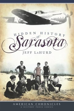 Hidden History of Sarasota (eBook, ePUB) - Lahurd, Jeff