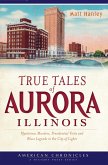 True Tales of Aurora, Illinois (eBook, ePUB)