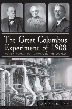 Great Columbus Experiment of 1908: Waterworks that Changed the World (eBook, ePUB) - Hinds, Conrade C.