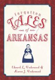 Forgotten Tales of Arkansas (eBook, ePUB) Forgotten Tales of Arkansas (eBook, ePUB)