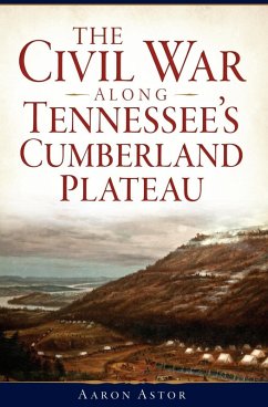 Civil War along Tennessee's Cumberland Plateau (eBook, ePUB) - Astor, Aaron