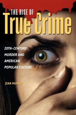 The Rise of True Crime (eBook, PDF) - Murley, Jean