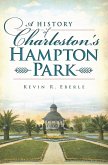 History of Charleston's Hampton Park (eBook, ePUB)
