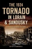 1924 Tornado in Lorain & Sandusky: Deadliest in Ohio History (eBook, ePUB)