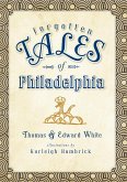 Forgotten Tales of Philadelphia (eBook, ePUB)