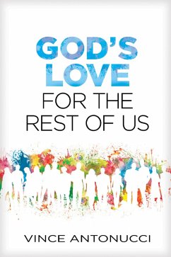 God's Love for the Rest of Us (eBook, ePUB) - Antonucci, Vince