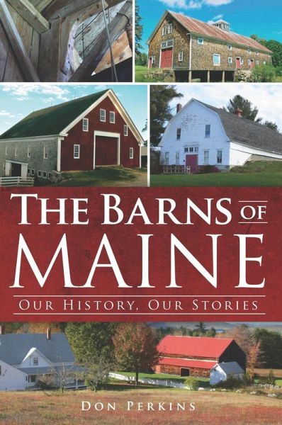 Barns of Maine: Our History, Our Stories (eBook, ePUB) Barns of Maine: Our History, Our Stories (eBook, ePUB)