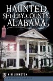 Haunted Shelby County, Alabama (eBook, ePUB)