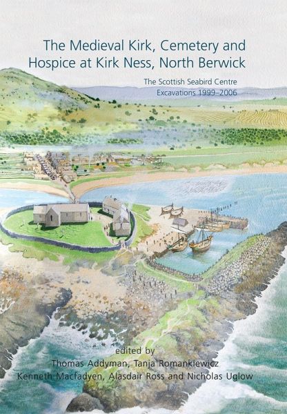 The Medieval Kirk, Cemetery and Hospice at Kirk Ness, North Berwick (eBook, PDF)