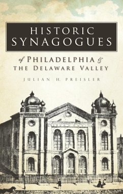 Historic Synagogues of Philadelphia & the Delaware Valley (eBook, ePUB) - Preisler, Julian H.