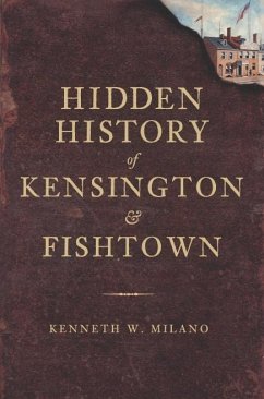 Cover Hidden History of Kensington and Fishtown (eBook, ePUB)