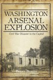 Washington Arsenal Explosion: Civil War Disaster in the Capital (eBook, ePUB)