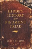 Hidden History of the Piedmont Triad (eBook, ePUB)