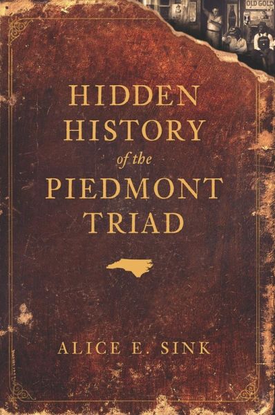 Hidden History of the Piedmont Triad (eBook, ePUB) Hidden History of the Piedmont Triad (eBook, ePUB)