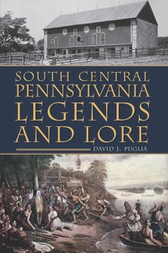 South Central Pennsylvania Legends & Lore (eBook, ePUB) - Puglia, David J.