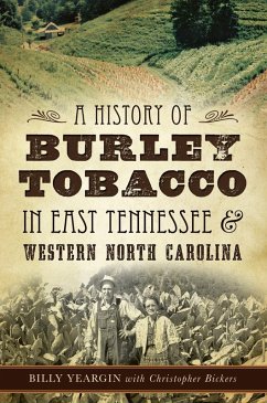 Cover History of Burley Tobacco in East Tennessee & Western North Carolina (eBook, ePUB)