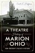 Theatre History of Marion, Ohio: John... - Bild 1
