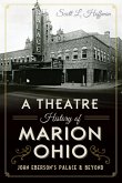 Theatre History of Marion, Ohio: John Eberson's Palace & Beyond (eBook, ePUB)