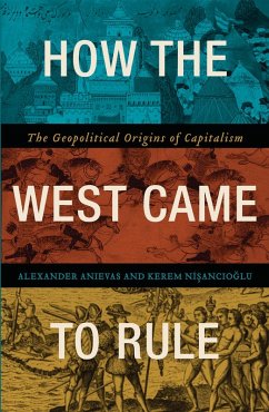 How the West Came to Rule (eBook, ePUB) - Anievas, Alexander; Nisancioglu, Kerem