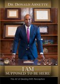 I Am Supposed To Be Here (eBook, ePUB) I Am Supposed To Be Here (eBook, ePUB)