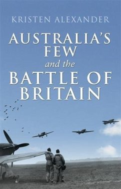 Australia's Few and the Battle of Britain (eBook, PDF) - Alexander, Kristen