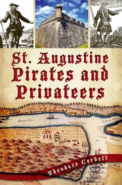 St. Augustine Pirates and Privateers (eBook, ePUB) - Corbett, Theodore