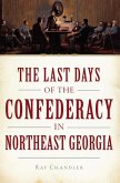 Last Days of the Confederacy in Northeast Georgia (eBook, ePUB)